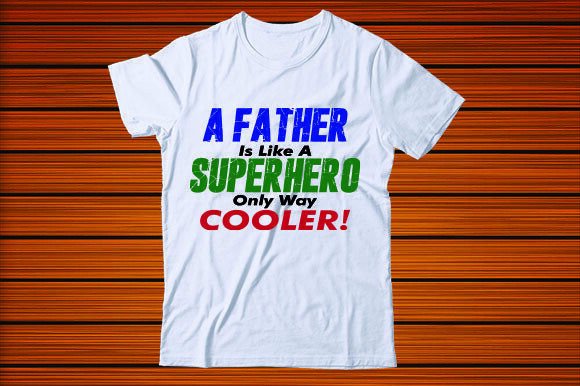 A Father is Like a Superhero. Only Way C