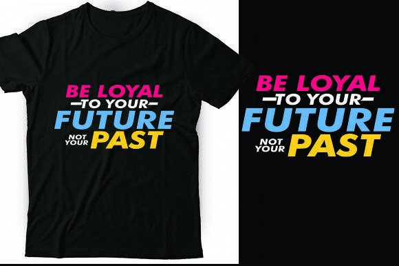 Be Loyal to Your Future Not Your Past