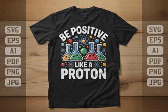 Be Positive Like a Proton T-shirt Design