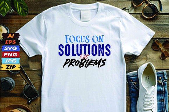 Focus on Solutions Not Problems