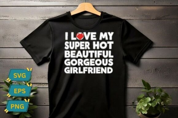 I Love My Super Hot Beautiful Gorgeous