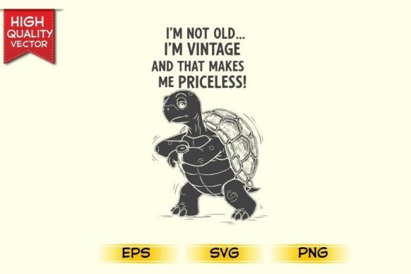 I'm Not Old I'm Vintage and That Makes