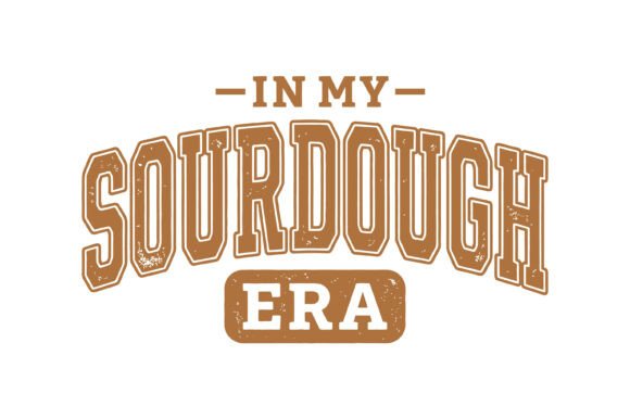 In My Sourdough Era