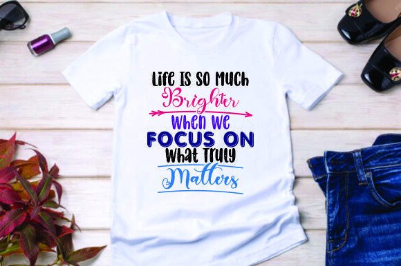 Life is so Much Brighter when We Focus O