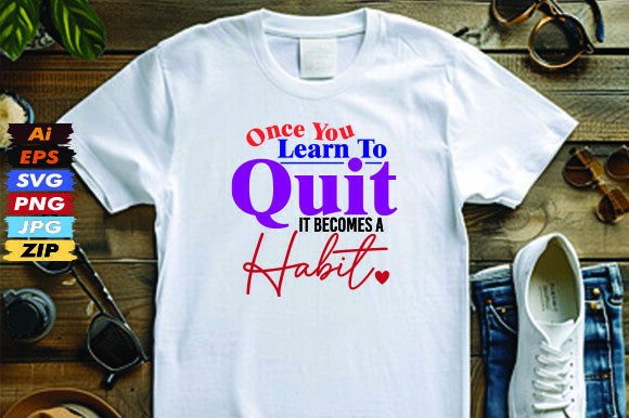 Once You Learn to Quit, It Becomes a Hab
