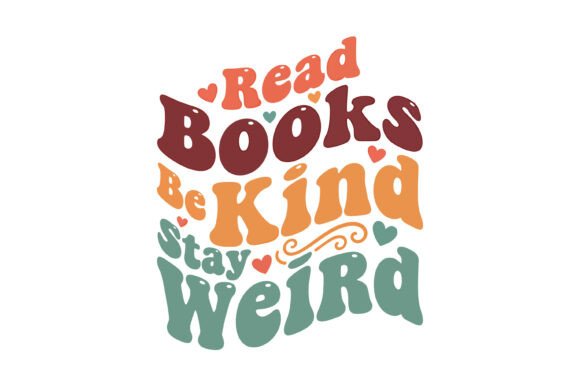 Read Books Be Kind Stay Weird