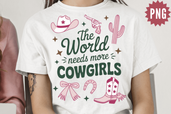 The World Needs More Cowgirls PNG Design