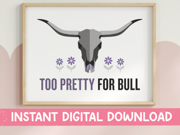 Too Pretty for Bull Longhorn Quote