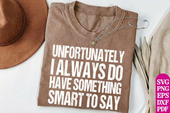 Unfortunately I Always Do Have Something