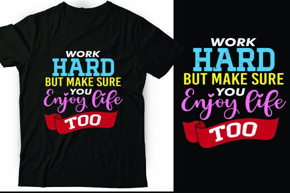 Work Hard but Make Sure You Enjoy Life T